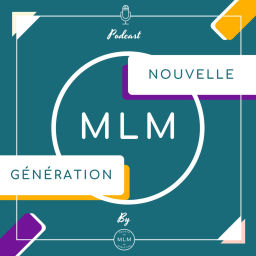 Podcast thumbnail for MLM Nouvelle Génération