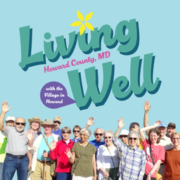 Podcast thumbnail for Living Well with The Village in Howard