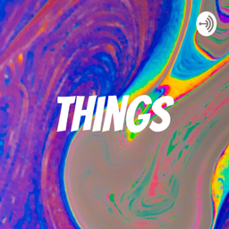 Podcast thumbnail for Things - 说说事界
