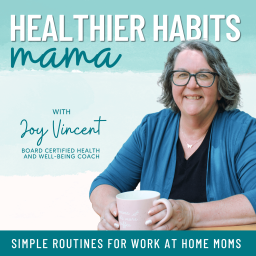 Podcast thumbnail for Healthier Habits Mama- Wellness Habits, Healthier Routines, self care for work at home moms