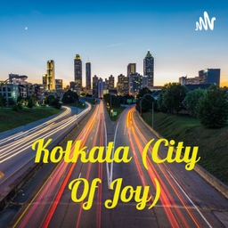 Podcast thumbnail for Kolkata (City Of Joy)