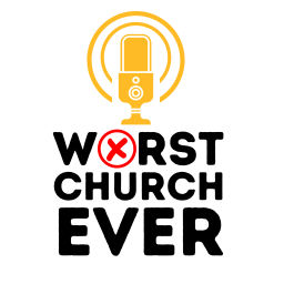 Podcast thumbnail for Worst Church Ever