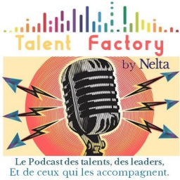 Podcast thumbnail for Talent Factory by Nelta - Le podcast des talents, des leaders, et de ceux qui les accompagnent.
