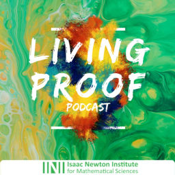 Podcast thumbnail for Living Proof: the Isaac Newton Institute podcast