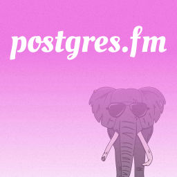Podcast thumbnail for Postgres FM