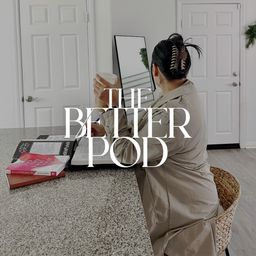 Podcast thumbnail for the better pod