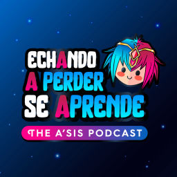 Podcast thumbnail for Echando a perder se aprende | The A'sis Podcast
