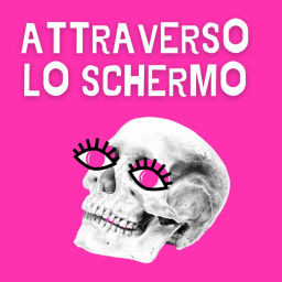 Podcast thumbnail for Attraverso Lo Schermo