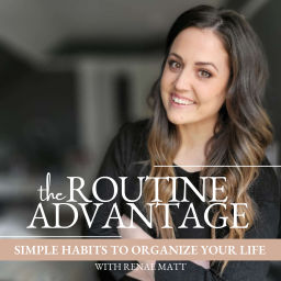 Podcast thumbnail for The Routine Advantage Podcast | Simple Habits to Organize Your Life