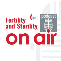 Podcast thumbnail for Fertility and Sterility On Air