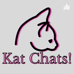 Podcast thumbnail for Kat Chats!