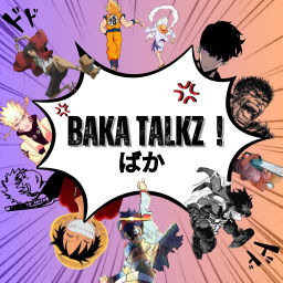 Podcast thumbnail for Baka Talkz !