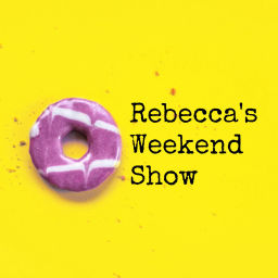 Podcast thumbnail for Rebecca's Weekend Show