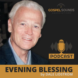 Podcast thumbnail for Evening Blessings by Dale Lidstrom