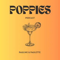 Podcast thumbnail for Poppies, le podcast de Pauline & Paulette