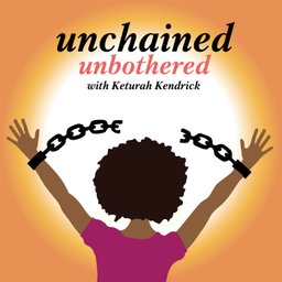 Podcast thumbnail for Unchained. Unbothered.
