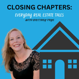 Podcast thumbnail for CLOSING CHAPTERS: EVERDAY REAL ESTATE TALES