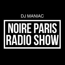 Podcast thumbnail for NOIRE PARIS RADIO SHOW - OFFICIAL PODCAST.