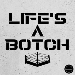 Podcast thumbnail for Life's A Botch
