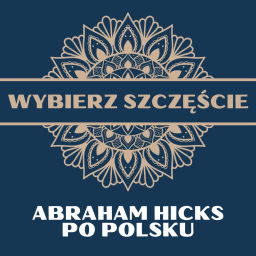 Podcast thumbnail for Abraham Hicks Po Polsku