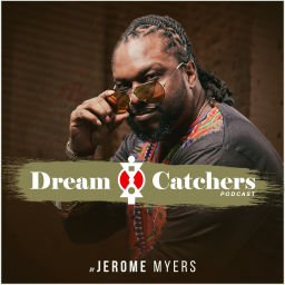 Podcast thumbnail for Dreamcatchers Hosted by Jerome Myers