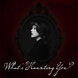 Podcast thumbnail for What's Haunting You
