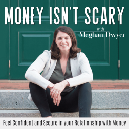 Podcast thumbnail for Money Isn’t Scary - Money Mindset, Money Anxiety, Intentional Spending, Saving Money, Money Management