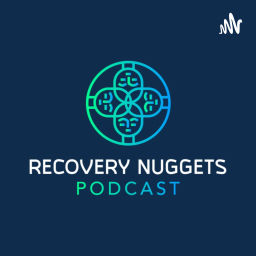 Podcast thumbnail for Recovery Nuggets Podcast