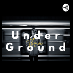Podcast thumbnail for UNDERGROUND THRIVE