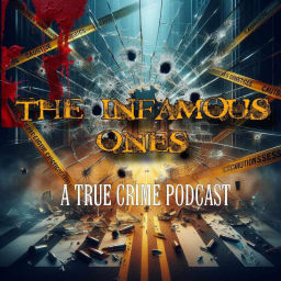 Podcast thumbnail for The Infamous Ones: A True Crime Podcast