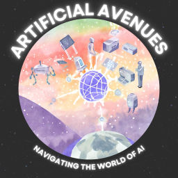 Podcast thumbnail for Artificial Avenues: Navigating the World of AI