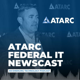 Podcast thumbnail for ATARC Federal IT Newscast