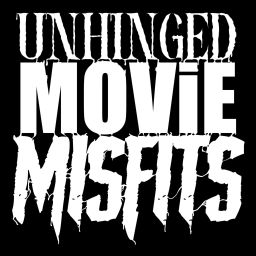 Podcast thumbnail for Unhinged Movie Misfits