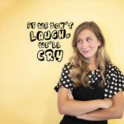 Podcast thumbnail for If We Don't Laugh, We'll Cry