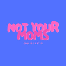 Podcast thumbnail for Not Your Moms College Advice
