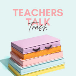 Podcast thumbnail for Teachers Talk Trash