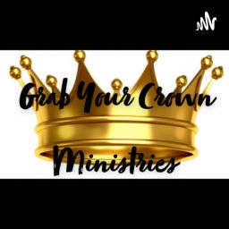 Podcast thumbnail for Grab Your Crown Ministries
