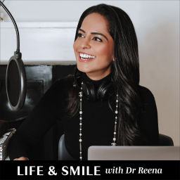 Podcast thumbnail for Life & Smile with Dr Reena