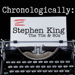 Podcast thumbnail for Chronologically: Stephen King the 70s & 80s
