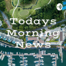 Podcast thumbnail for Todays Morning News