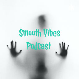 Podcast thumbnail for Smooth Vibes Podcast