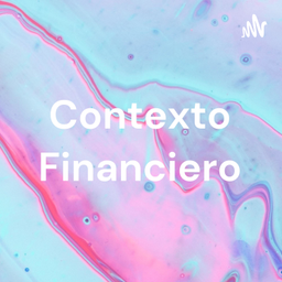 Podcast thumbnail for Contexto Financiero