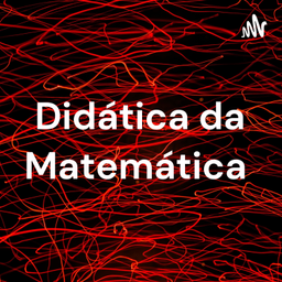 Podcast thumbnail for Didática da Matemática