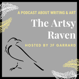 Podcast thumbnail for The Artsy Raven Podcast about Writing and Art with host JF Garrard