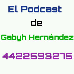 Podcast thumbnail for El Podcast De Gabyh Hernández