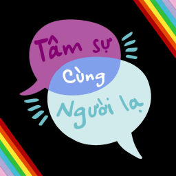 Podcast thumbnail for TÂM SỰ CÙNG NGƯỜI LẠ (LQBTQ+)