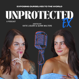 Podcast thumbnail for Unprotected Ex