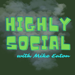 Podcast thumbnail for Highly Social with Mike Eaton