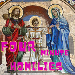 Podcast thumbnail for Four minute homilies