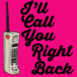 Podcast thumbnail for I'll Call You Right Back Podcast